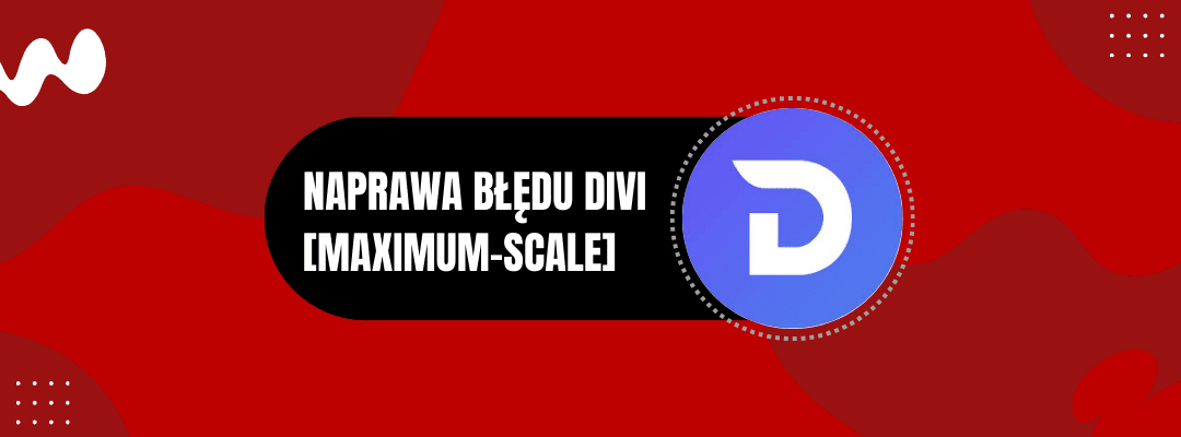 NAPRAWA BŁĘDU DIVI [MAXIMUM SCALE]