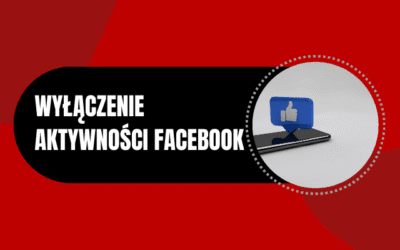 Jak wyłączyć aktywność na Facebooku?