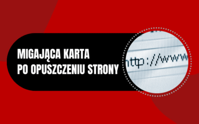Migająca karta w przeglądarce – sposób na lepszą konwersję
