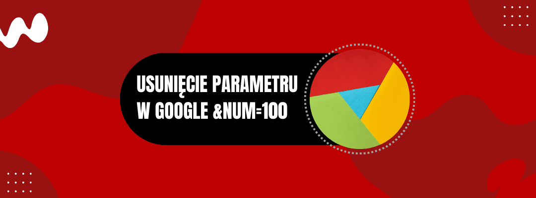 Usunięcie parametru w google &num= Usunięcie parametru w google &num=