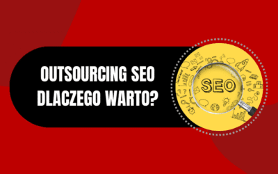 Outsourcing SEO – Dlaczego warto zlecić pozycjonowanie?