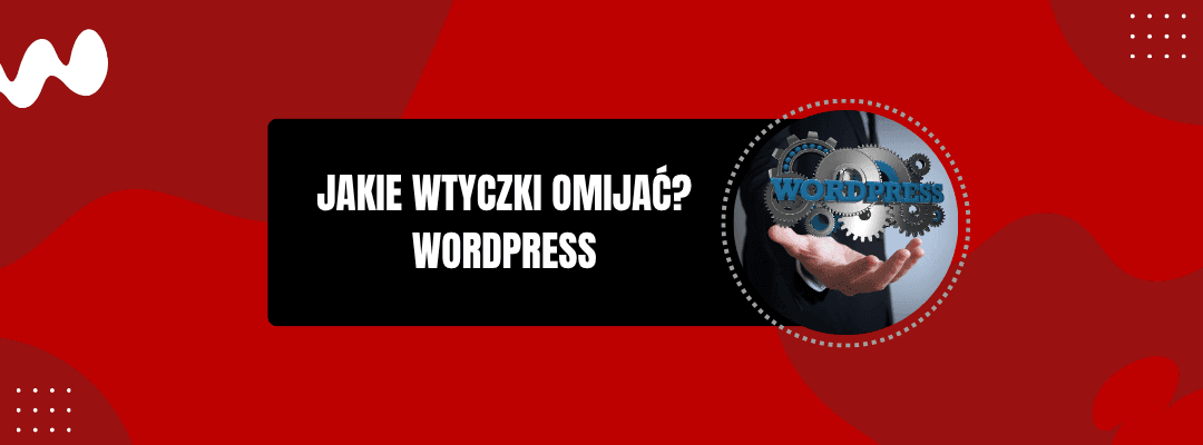 jakie wtyczki omijać wordpress