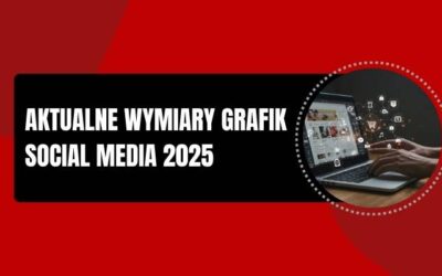 Aktualne wymiary grafik Social Media 2025