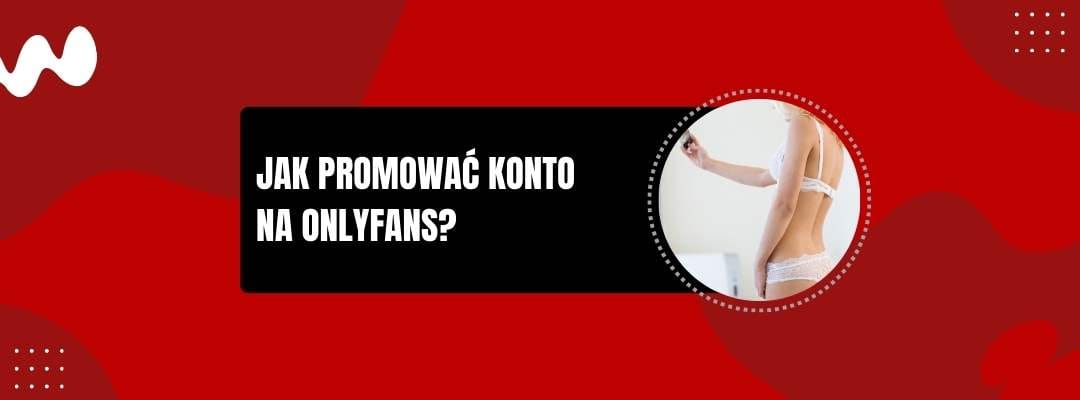 Jak promować konto na OnlyFans