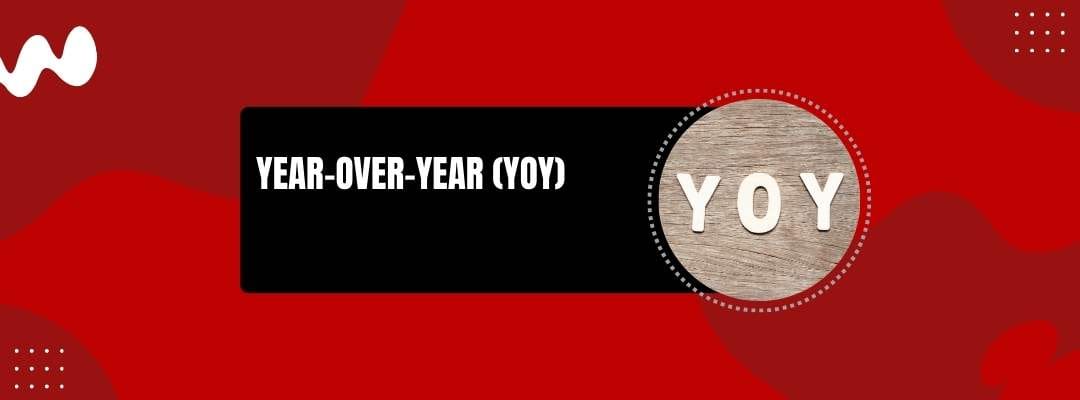 Year over Year (YOY)