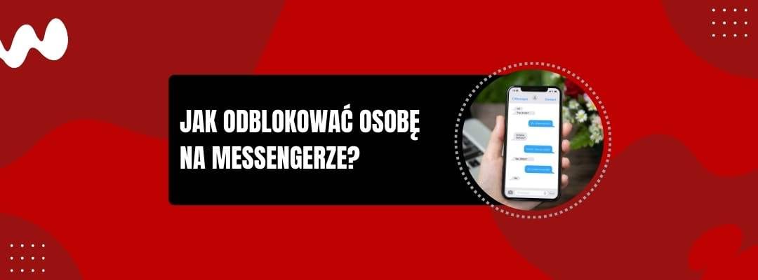 jak odblokowac osobe na messengerze