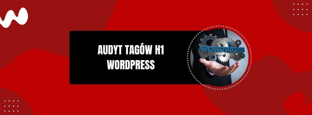 Audyt TagÓW H Wordpress