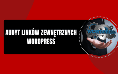 Audyt linków zewnętrznych na WordPress – darmowa wtyczka