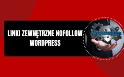 Automatyczne linki zewnętrzne z atrybutem nofollow WordPress – Darmowa wtyczka