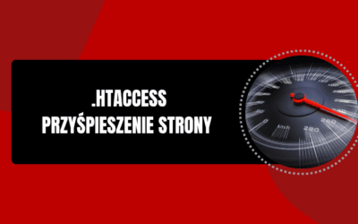 Dyrektywy .htaccess, które mogą przyspieszyć działanie strony internetowej